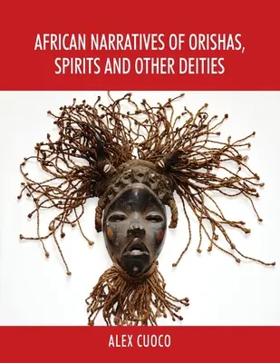 Afrikanische Erzählungen über Orishas, Geister und andere Gottheiten - African Narratives of Orishas, Spirits and Other Deities