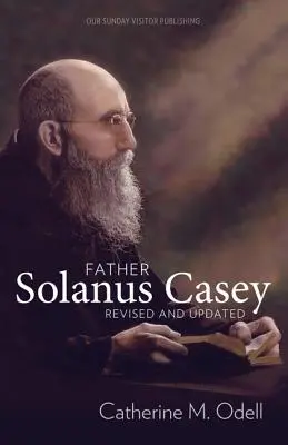 Pater Solanus Casey, überarbeitet und aktualisiert - Father Solanus Casey, Revised and Updated