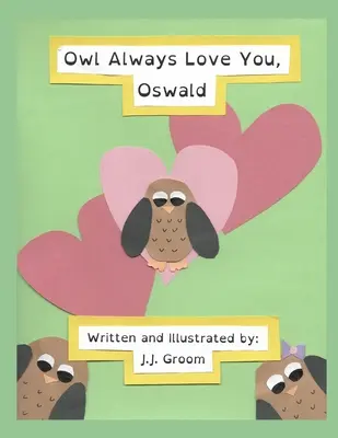 Eule hat dich immer lieb, Oswald - Owl Always Love You, Oswald