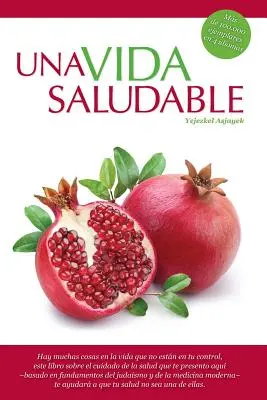 Una Vida Saludable: Praktische Grundsätze auf der Grundlage von Thora und Talmud - Una Vida Saludable: Principios practicos basados en la Torah y el Talmud