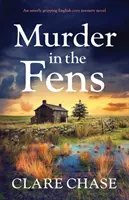 Mord in den Fens: Ein absolut fesselnder englischer Kriminalroman - Murder in the Fens: An utterly addictive English cozy mystery novel