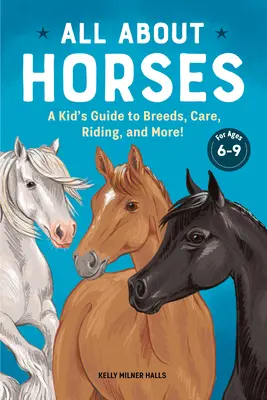 Alles über Pferde: Ein Leitfaden für Kinder zu Rassen, Pflege, Reiten und mehr! - All about Horses: A Kid's Guide to Breeds, Care, Riding, and More!