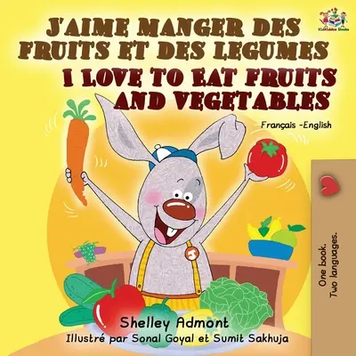 J'aime manger des fruits et des legumes I Love to Eat Fruits and Vegetables: Französisch Englisch Zweisprachiges Buch - J'aime manger des fruits et des legumes I Love to Eat Fruits and Vegetables: French English Bilingual Book