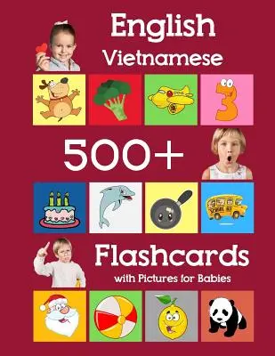 Englisch Vietnamesisch 500 Flashcards mit Bildern für Babys: Lernen Homeschool Frequenz Worte Flash-Karten für Kind Kleinkinder Vorschule Kindergarten - English Vietnamese 500 Flashcards with Pictures for Babies: Learning homeschool frequency words flash cards for child toddlers preschool kindergarten