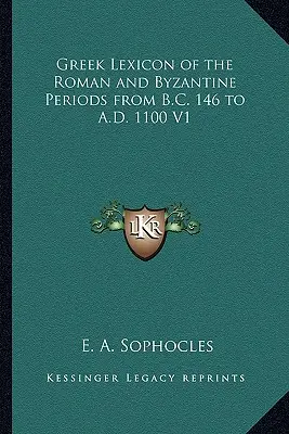 Griechisches Lexikon der römischen und byzantinischen Epoche von 146 v. Chr. bis 1100 n. Chr. V1 - Greek Lexicon of the Roman and Byzantine Periods from B.C. 146 to A.D. 1100 V1