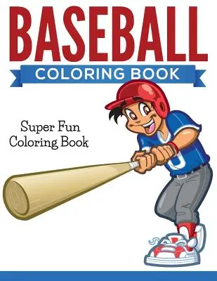 Baseball-Malbuch: Super-Spaß-Malbuch - Baseball Coloring Book: Super Fun Coloring Book