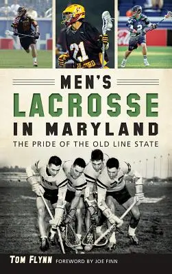 Lacrosse für Männer in Maryland: Der Stolz des alten Bundesstaates - Men's Lacrosse in Maryland: The Pride of the Old Line State