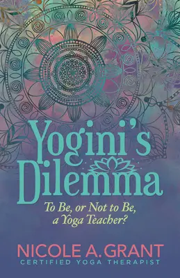 Das Dilemma der Yogini: Yogalehrer sein oder nicht sein - Yogini's Dilemma: To Be or Not to Be a Yoga Teacher