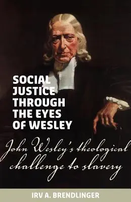 Soziale Gerechtigkeit mit den Augen von Wesley: John Wesleys theologische Herausforderung der Sklaverei - Social justice through the eyes of Wesley: John Wesley's theological challenge to slavery