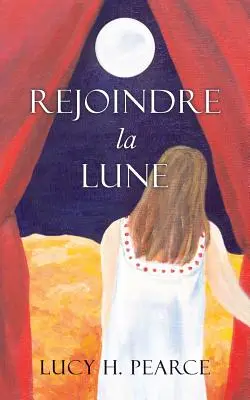 Rejoindre la Lune / Nach dem Mond greifen (französische Ausgabe): Der Zyklusführer für ein junges Mädchen - Rejoindre la Lune / Reaching for the Moon (French edition): Le guide des cycles pour une jeune fille