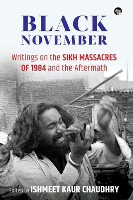 Schwarzer November: Schriften zu den Sikh-Massakern von 1984 und den Nachwirkungen - Black November: Writings on the Sikh Massacres of 1984 and the Aftermath