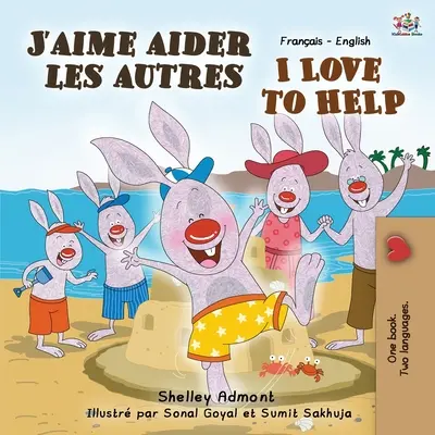 J'aime aider les autres Ich liebe es zu helfen: Französisch Englisch Bilinguales Buch - J'aime aider les autres I Love to Help: French English Bilingual Book