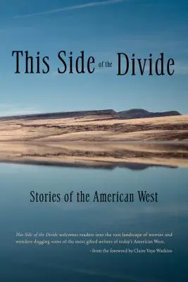 Diesseits der Kluft: Geschichten aus dem amerikanischen Westen - This Side of the Divide: Stories of the American West