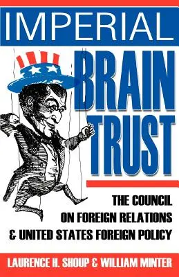 Imperial Brain Trust: Der Rat für Auswärtige Beziehungen und die Außenpolitik der Vereinigten Staaten - Imperial Brain Trust: The Council on Foreign Relations and United States Foreign Policy