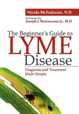 Der Leitfaden für Einsteiger in die Lyme-Krankheit: Diagnose und Behandlung leicht gemacht - The Beginner's Guide to Lyme Disease: Diagnosis and Treatment Made Simple