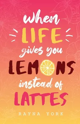 Wenn das Leben dir Zitronen statt Lattes schenkt - When Life Gives You Lemons Instead Of Lattes