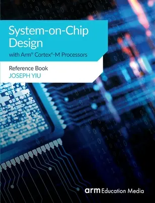 System-on-Chip-Design mit Arm(R) Cortex(R)-M Prozessoren: Referenzbuch - System-on-Chip Design with Arm(R) Cortex(R)-M Processors: Reference Book