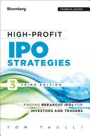 Hochprofitable IPO-Strategien, Dritte Ausgabe: FindingBreakout IPOs für Investoren und Trader - High-Profit IPO Strategies, Third Edition: FindingBreakout IPOs for Investors and Traders