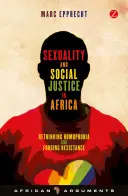 Sexualität und soziale Gerechtigkeit in Afrika: Homophobie neu denken und Widerstand schmieden - Sexuality and Social Justice in Africa: Rethinking Homophobia and Forging Resistance