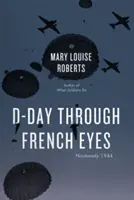 D-Day aus französischer Sicht: Normandie 1944 - D-Day Through French Eyes: Normandy 1944