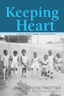 Das Herz bewahren: Memoiren über Familienzwist, Ethnie und Medizin - Keeping Heart: A Memoir of Family Struggle, Race, and Medicine