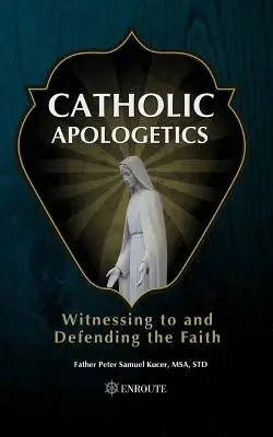 Katholische Apologetik: Den Glauben bezeugen und verteidigen - Catholic Apologetics: Witnessing to and Defending the Faith