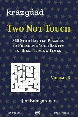 Krazydad Zwei berühren sich nicht Band 5: 360 Star-Battle-Rätsel, um in diesen schwierigen Zeiten die Vernunft zu bewahren - Krazydad Two Not Touch Volume 5: 360 Star Battle Puzzles to Preserve Your Sanity in These Trying Times