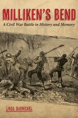 Milliken's Bend: Eine Bürgerkriegsschlacht in Geschichte und Erinnerung - Milliken's Bend: A Civil War Battle in History and Memory