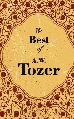Das Beste von A. W. Tozer - The Best Of A. W. Tozer
