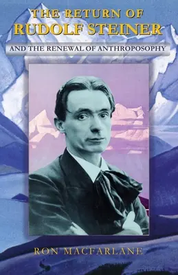 Die Rückkehr von Rudolf Steiner und die Erneuerung der Anthroposophie - The Return of Rudolf Steiner and the Renewal of Anthroposophy