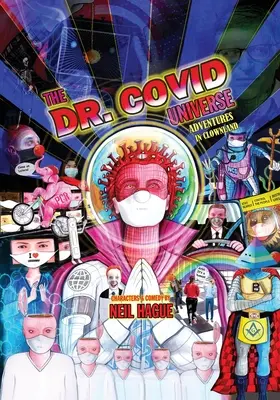 Das Universum von Dr. Covid: Abenteuer im Clownland - The Dr. Covid Universe: Adventures in Clown Land