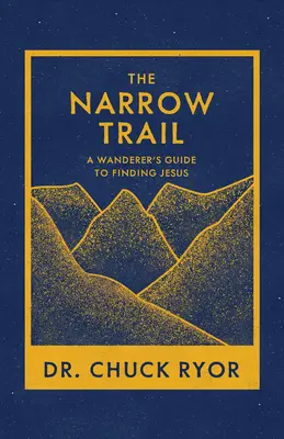 Der schmale Pfad: Der Leitfaden eines Wanderers auf der Suche nach Jesus - The Narrow Trail: A Wanderer's Guide to Finding Jesus