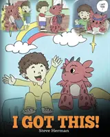 Ich hab's!: Ein Drachenbuch, das Kindern beibringt, dass sie mit allem fertig werden können. Eine niedliche Kindergeschichte, die Kindern Selbstvertrauen gibt - I Got This!: A Dragon Book To Teach Kids That They Can Handle Everything. A Cute Children Story to Give Children Confidence in Hand