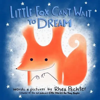Der kleine Fuchs kann nicht warten zu träumen: Eine gereimte Gute-Nacht-Geschichte - Little Fox Can't Wait to Dream: A Rhyming Bedtime Story