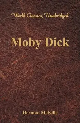 Moby Dick (Weltklassiker, ungekürzt) - Moby Dick (World Classics, Unabridged)