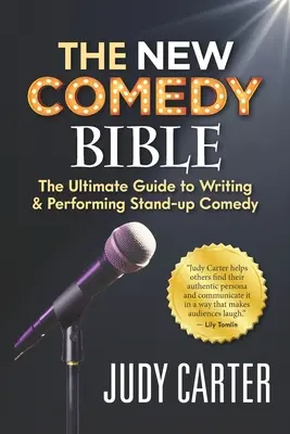 Die NEUE Comedy-Bibel: Der ultimative Leitfaden für das Schreiben und Aufführen von Stand-Up-Comedy - The NEW Comedy Bible: The Ultimate Guide to Writing and Performing Stand-Up Comedy