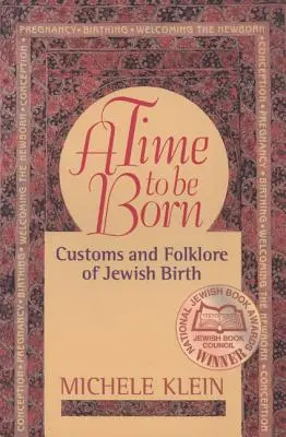 Eine Zeit, geboren zu werden: Bräuche und Folklore der jüdischen Geburt - A Time to Be Born: Customs and Folklore of Jewish Birth