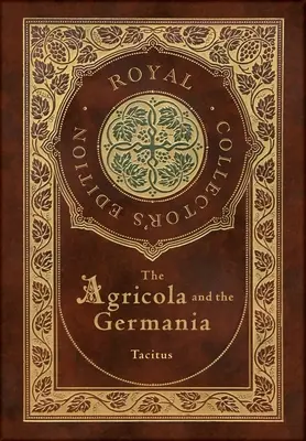 Agricola und Germania (Königliche Sammlerausgabe) (kommentiert) (Laminierter Hardcover-Einband mit Schutzumschlag) - The Agricola and Germania (Royal Collector's Edition) (Annotated) (Case Laminate Hardcover with Jacket)