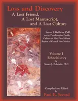 Verlust und Entdeckung, Band I: Ein verlorener Freund, ein verlorenes Manuskript und eine verlorene Kultur - Loss and Discovery, Volume I: A Lost Friend, a Lost Manuscript, and a Lost Culture