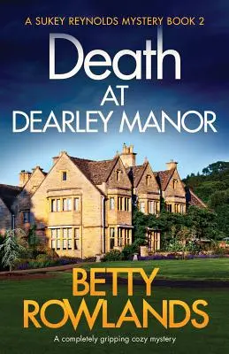 Tod auf Dearley Manor: Ein absolut fesselnder gemütlicher Krimi - Death at Dearley Manor: A completely gripping cozy mystery