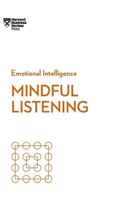 Achtsames Zuhören (HBR-Reihe Emotionale Intelligenz) - Mindful Listening (HBR Emotional Intelligence Series)