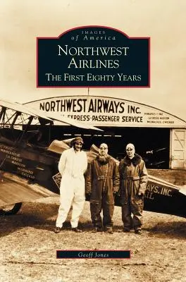 Northwest Airlines: Die ersten achtzig Jahre - Northwest Airlines: The First Eighty Years