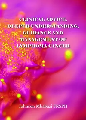 Klinische Beratung, tieferes Verständnis, Anleitung und Management von Lymphomkrebs - Clinical advice, deeper understanding, guidance and management of lymphoma cancer