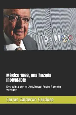 Mexiko 1968, una hazaa inolvidable: Ein Gespräch mit dem Architekten Pedro Ramrez Vzquez - Mxico 1968, una hazaa inolvidable: Entrevista con el Arquitecto Pedro Ramrez Vzquez