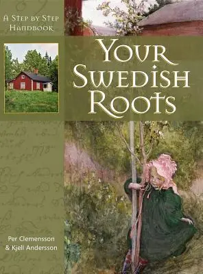 Ihre schwedischen Wurzeln: Ein Schritt-für-Schritt-Handbuch - Your Swedish Roots: A Step by Step Handbook