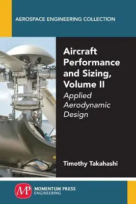 Leistung und Dimensionierung von Flugzeugen, Band II: Angewandte Aerodynamik - Aircraft Performance and Sizing, Volume II: Applied Aerodynamic Design