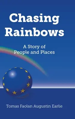 Jagd auf Regenbögen: Eine Geschichte von Menschen und Orten - Chasing Rainbows: A Story of People and Places