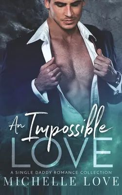 Eine unmögliche Liebe: Eine Single Daddy Romance Collection - An Impossible Love: A Single Daddy Romance Collection