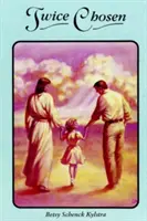 Zweimal auserwählt: Die Geschichte einer Frau und ihrer Heilung - Twice Chosen: One /Woman's Story of Healing