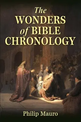 Die Wunder der biblischen Chronologie - The Wonders of Bible Chronology